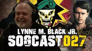 SOGCast 027: Lynne M. Black Jr., 10,000 NVA Soldiers Tried to Kill His 9-Man SOG Recon Team