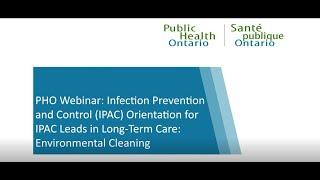 PHO Webinar: Orientation for IPAC Leads in Long-Term Care: Environmental Cleaning