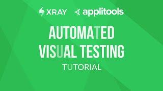 How to use Applitools Eyes to perform automated visual tests with Xray | Tutorial