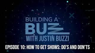 Building A Buzz Episode 10 - How To Get Shows Do's And Don'ts (Audio Only)