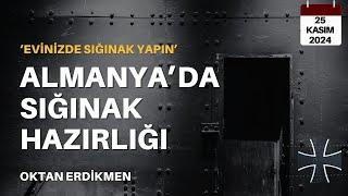 Almanya'da sığınak hazırlığı - 25 Kasım 2024 Oktan Erdikmen