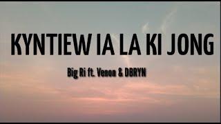 Kyntiew ia la ka jong | Big Ri ft. Venon & DBRYN