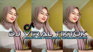 DJ VIRAL TIKTOK FULL BASS TERBARU 2024