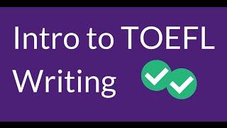 TOEFL Writing Section Overview