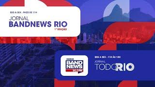 | AO VIVO | Jornal BandNews Rio - 1ª Edição e Jornal Todo Rio (07/03/25)