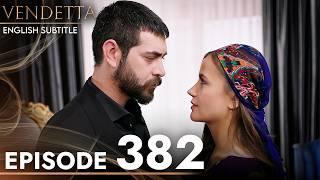 Vendetta Episode 382 | Kan Cicekleri (English Subtitled)