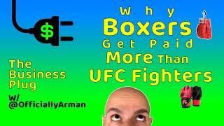 Why Boxers Get Paid More Than UFC Fighters - The Reason Will Shock You (Really)