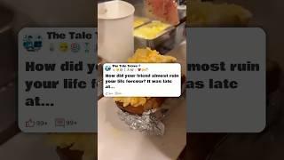 How did your friend almost ruin your life forever   #reddit