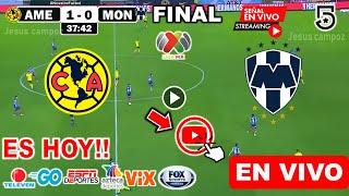 América vs. Monterrey en vivo, donde ver, a que hora juega America vs. Monterrey Final Liga MX 2024