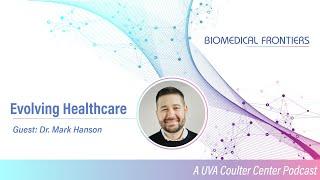 Dr. Mark Hanson - Evolution of Healthcare Delivery, AI in Heart Health & Wireless Medical Devices