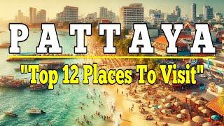 PATTAYA: Top 12 Places to Visit in PATTAYA, Thailand. Ultimate Travel Guide