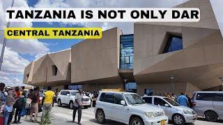 Tanzania is not only Dar Es Salaam | This is Central Tanzania