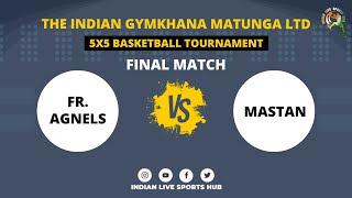 Final Match | Fr. Agnels vs Mastan | The Indian Gymkhana Matunga Ltd 5x5 Basketball Tournament 2024