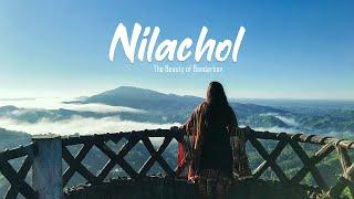 Nilachol - নীলাচল | The Beauty Of Bandarban । মেঘের দেশ বান্দরবান