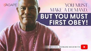 You Must Make a Demand, But You Must First Obey! w/ Michael B. Beckwith