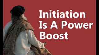 Initiation Is A Power Boost | Sadhguru Time