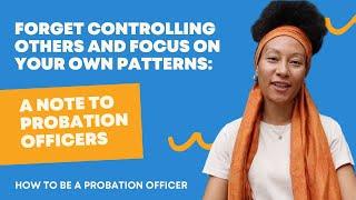 Forget controlling others and focus on your own patterns: a note to Probation Officers