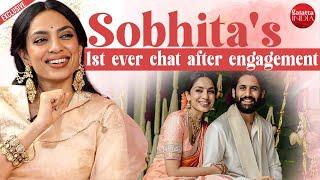 Sobhita Dhulipala's 1ST CHAT on engagement with Naga Chaitanya, marriage | Sonali K | Love Sitara