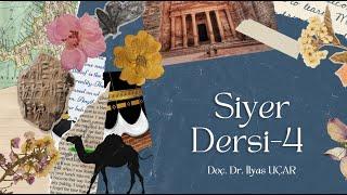 Siyer Dersi-4 | Doç. Dr. İlyas UÇAR