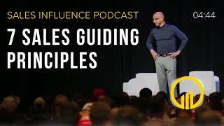 SIP #116 - 7 Sales Guiding Principles - Sales Influence Podcast #SIP