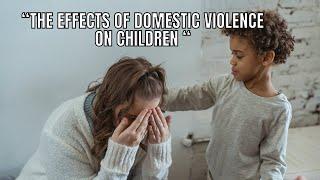 The Effects of Domestic Violence on Children