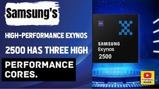 Samsung's high-performance Exynos 2500 has three high-performance cores.