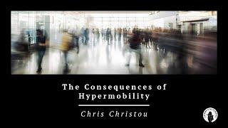 Chris Christou: The Consequences Of Hypermobility