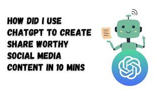 Use chatgpt to create shareworthy social media content