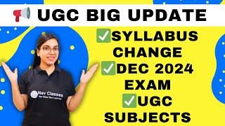  UGC Big Update | Syllabus changeDec 2024 ExamUGC Subjects | By Navdeep Kaur