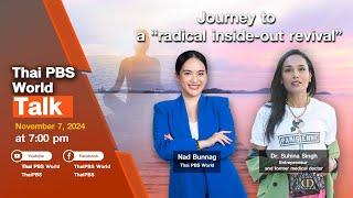 Thai PBS World Talk | Journey to a “radical inside-out revival”