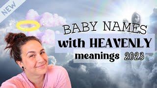 50 BABY NAMES WITH HEAVENLY MEANINGS 2023 | Unique Names For Boys & Girls - Christian, Biblical etc.