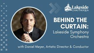 Behind the Curtain: Lakeside Symphony Orchestra with Daniel Meyer