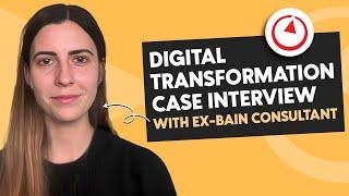 Mock Case Interview: Digital transformation case (with ex-Bain consultants)