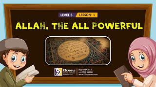 Allah, the All Powerful || Basic Islamic Course For Kids || #92Campus