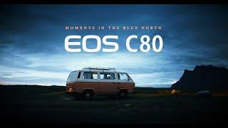 Moments in the Blue North: A Film by Canon Co-Lab Ambassador Sam Newton Captured on the EOS C80