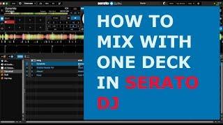 How To Mix With | Only One deck In Serato DJ