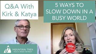 How to Slow Down | Q&A Mountain Trek Health Reset Retreat