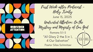 Sunday Worship:  "All Glory 2 the 3 in 1, 4 Our Salvation"