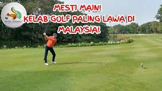 WAJIB MAIN! - Kota Permai Golf & Country Club - Kelab Golf PALING SEMPURNA DI MALAYSIA