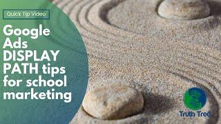 Google Ads DISPLAY PATH Tip for School Marketing