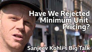 Have We Rejected Minimum Unit Pricing? Darren 'Loki' McGarvey finds out | Sanjeev Kohli’s Big Talk