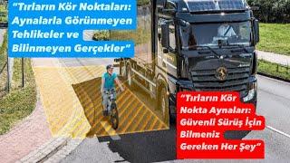 “Tırlarda Kör Nokta ve Aynalar: Bilinmeyen Tehlikeler ve Güvenlik Riskleri