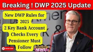 New DWP Rules for 2025: 2 Key Bank Account Checks Every Pensioner Must Follow