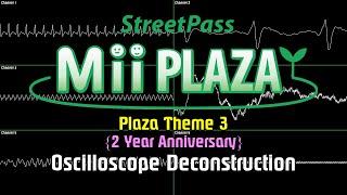 Streetpass Mii Plaza - Plaza Theme 3 [Oscilloscope Deconstruction] {2 Year Anniversary}