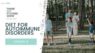 Diet for Autoimmune Disorders-Episode 12 of Thank Gut It's Fixed Show