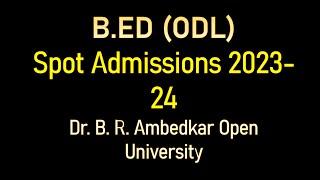 B.ED (ODL) Spot Admissions 2023-24 / Dr. B. R. Ambedkar Open University/BRAOU Latest updates