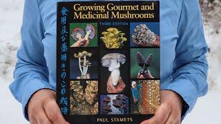 A Review of Paul Stamets Book Growing Gourmet and Medicinal Mushrooms