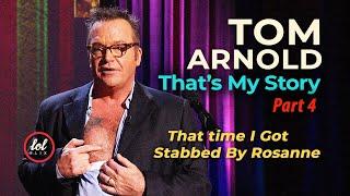 That time I got stabbed in the chest by Roseanne • Tom Arnold  • That's My Story • Part 4 | LOLflix