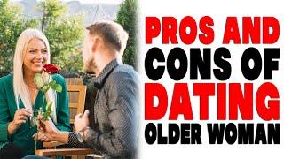 Pros and cons of dating older woman?