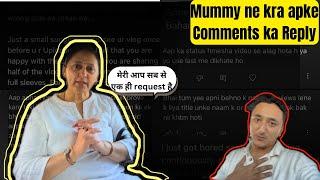 Mummy ko aap sabhi ke comments padh kr bahut bura lga  Aaj mummy ne comments ka jawab de hi dia‍